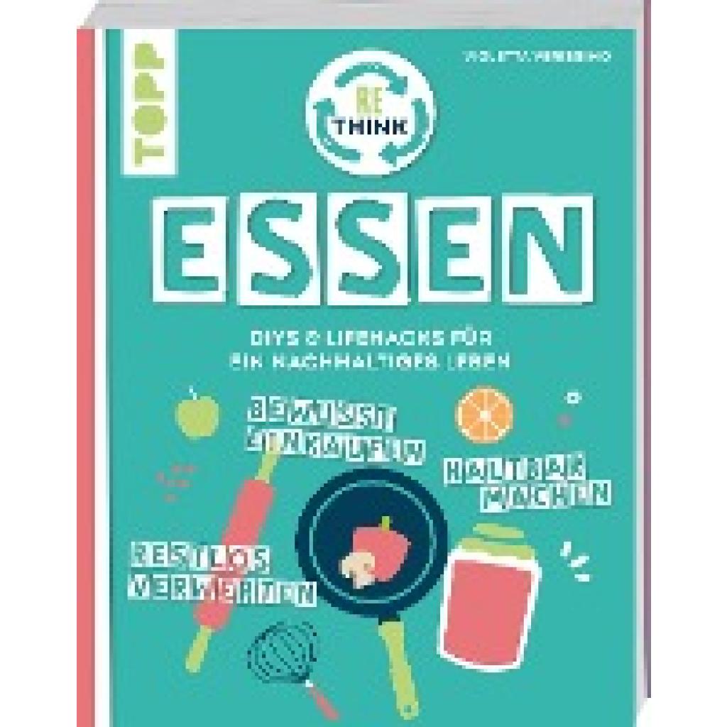 9783735851840 - Rethink Essen Bewusst einkaufen restlos verwerten haltbar machen - Violetta Verissimo Taschenbuch