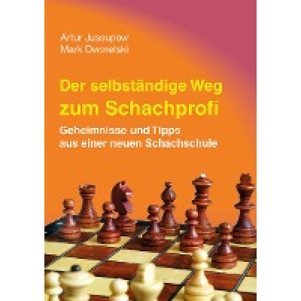 9783959201018 - Der selbstständige Weg zum Schachprofi - Artur Jussupow Mark Dworetski Gebunden