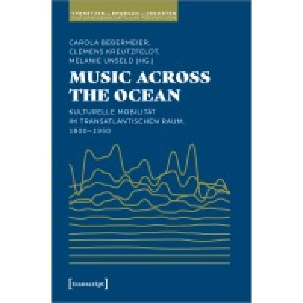 9783837675139 - Music Across the Ocean - Kulturelle Mobilität im transatlantischen Raum 1800-1950