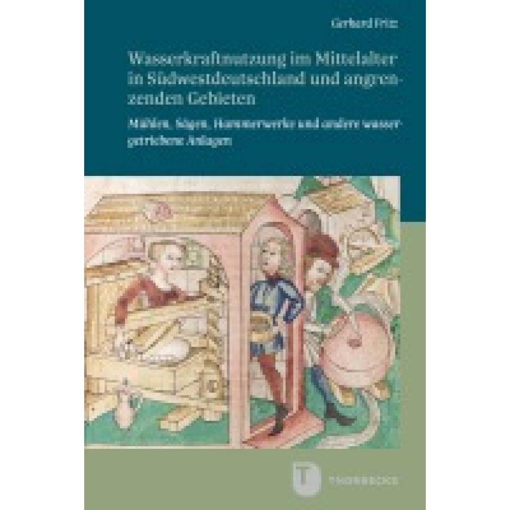 9783799595810 - Fritz Gerhard Wasserkraftnutzung im Mittelalter in Südwestdeutschland und angrenzenden Gebieten 9783799595810 - Fritz Gerhard Wasserkraftnutzung im Mittelalter in Südwestdeutschland und angrenzenden Gebieten