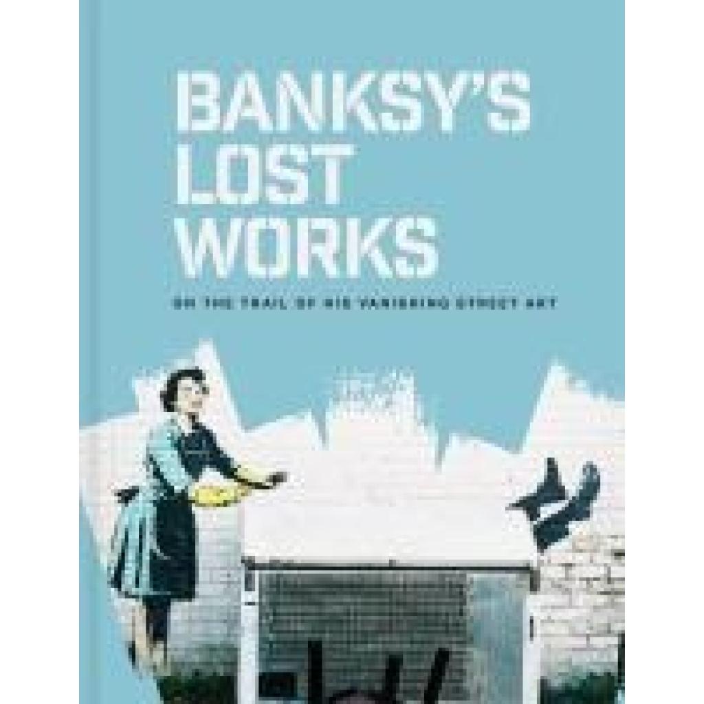 9781849949057 - Ellsworth-Jones Will Banksys Lost Works