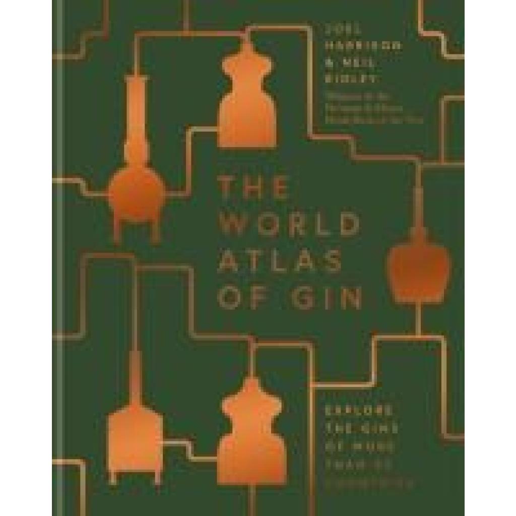 9781784725310 - The World Atlas of Gin - Joel Harrison Neil Ridley Gebunden 9781784725310 - The World Atlas of Gin - Joel Harrison Neil Ridley Gebunden
