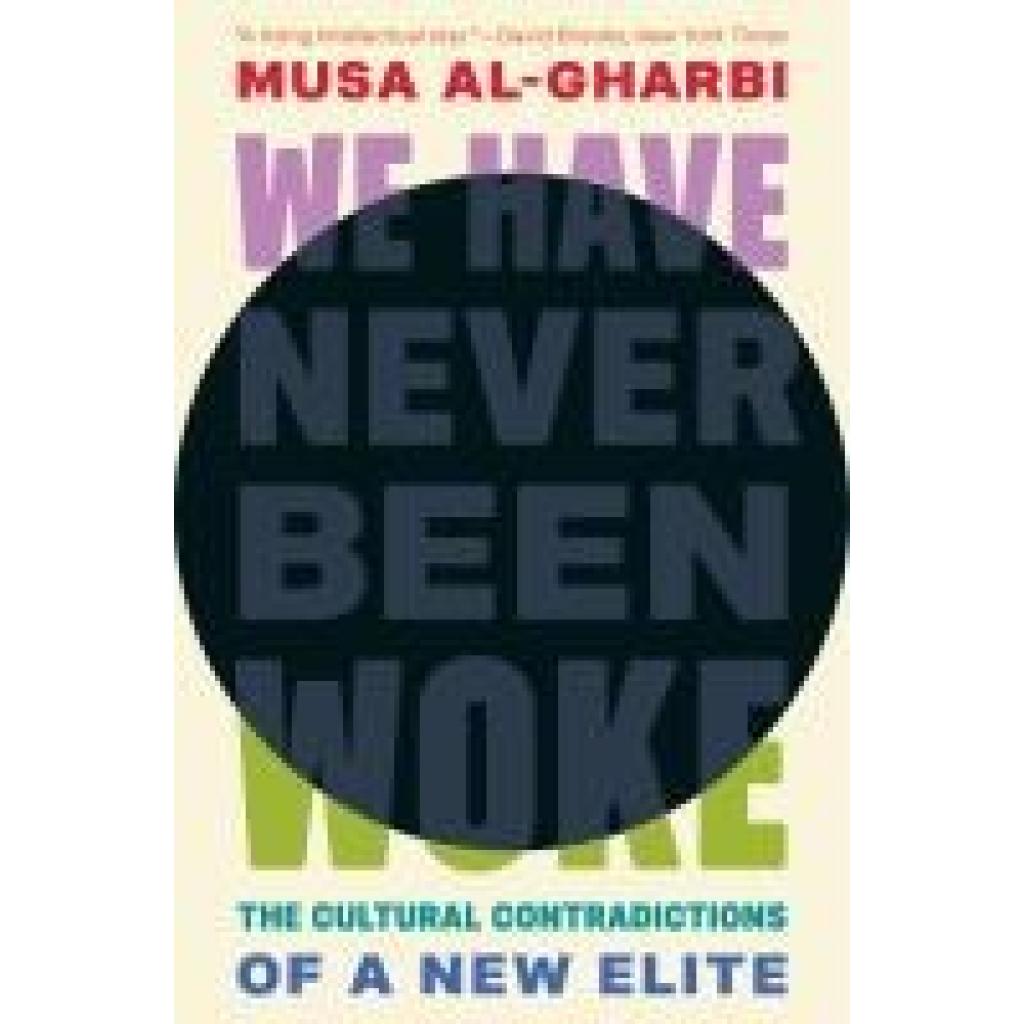 9780691232607 - Al-Gharbi Musa We Have Never Been Woke 9780691232607 - Al-Gharbi Musa We Have Never Been Woke