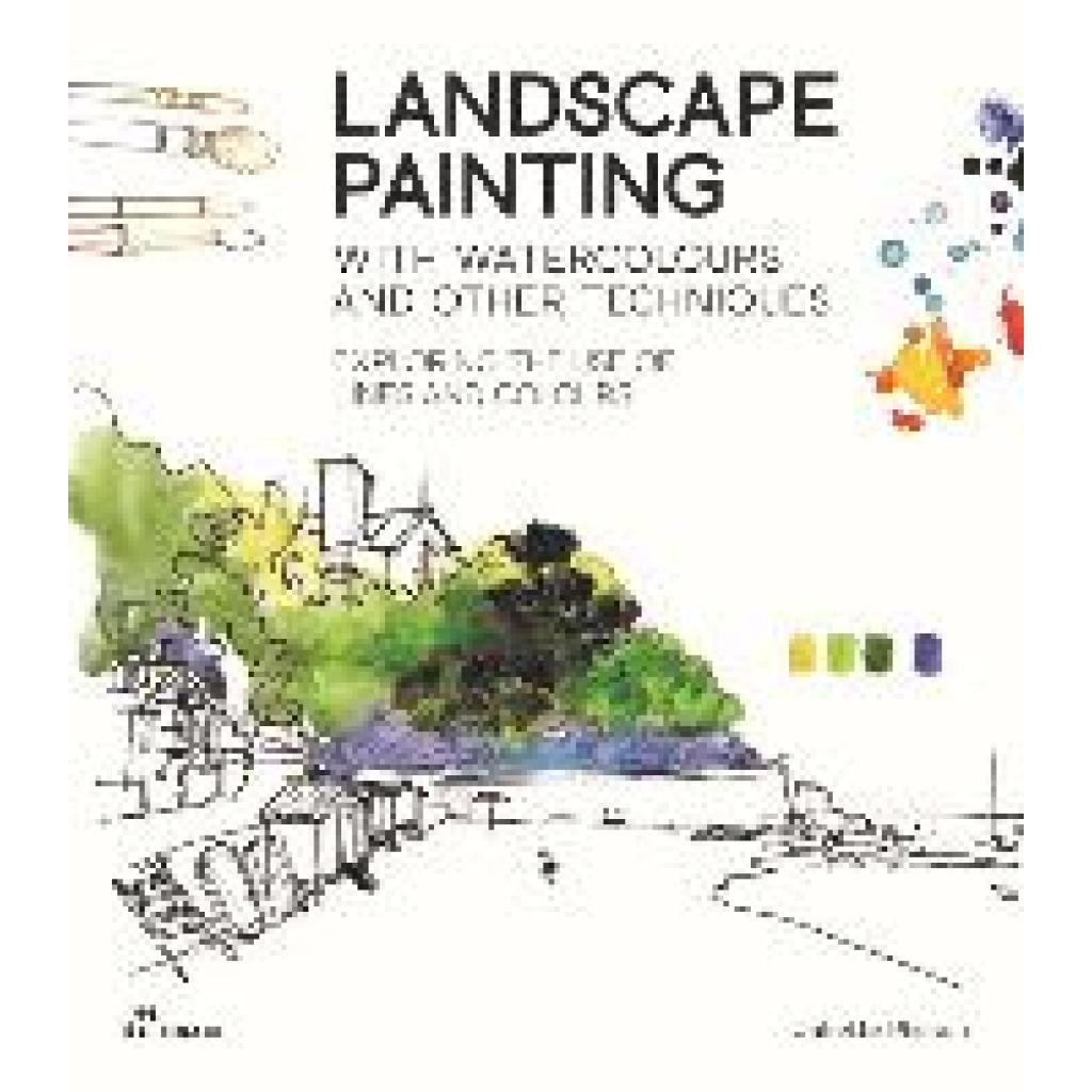 9788419220547 - Landscape Painting with Watercolours and Other Techniques - Juliette Plisson Kartoniert (TB) 9788419220547 - Landscape Painting with Watercolours and Other Techniques - Juliette Plisson Kartoniert (TB)