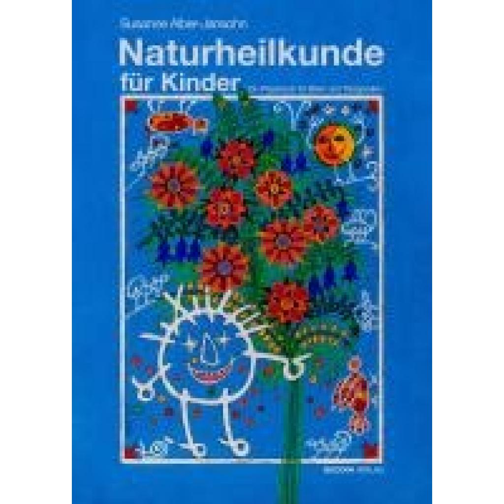 9783991140849 - Alber-Jahnsohn Susanne Naturheilkunde für Kinder 9783991140849 - Alber-Jahnsohn Susanne Naturheilkunde für Kinder