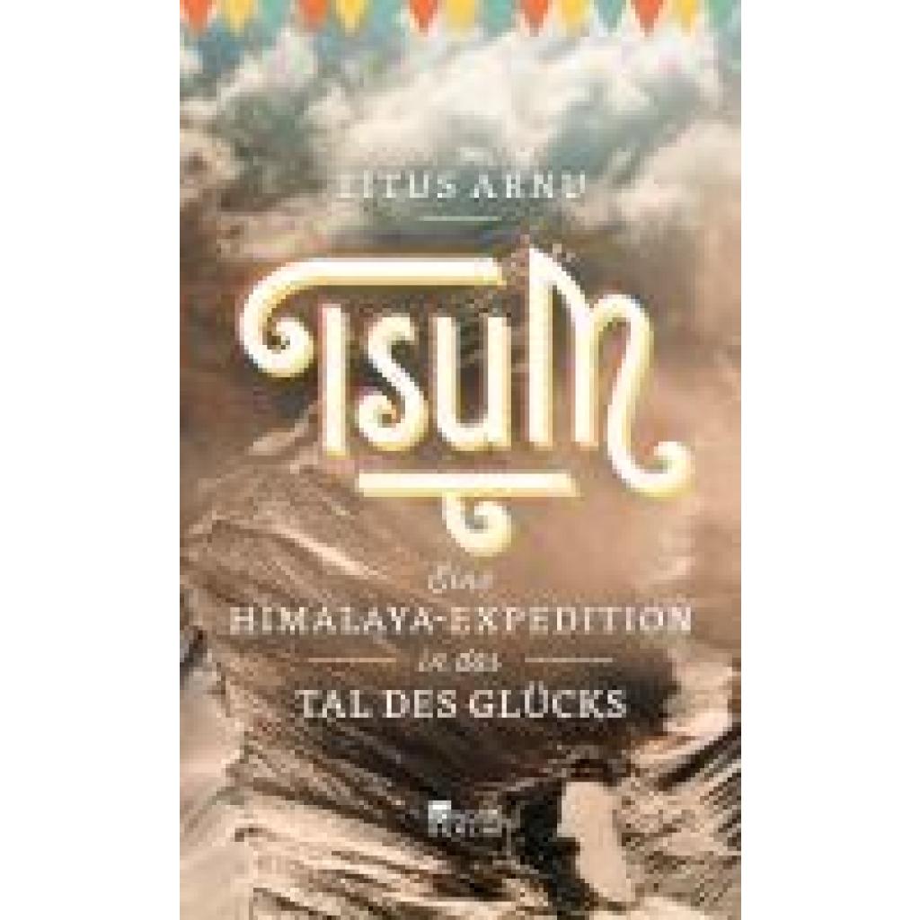 9783871341786 - Tsum - eine Himalaya-Expedition in das Tal des Glücks - Titus Arnu Gebunden 9783871341786 - Tsum - eine Himalaya-Expedition in das Tal des Glücks - Titus Arnu Gebunden