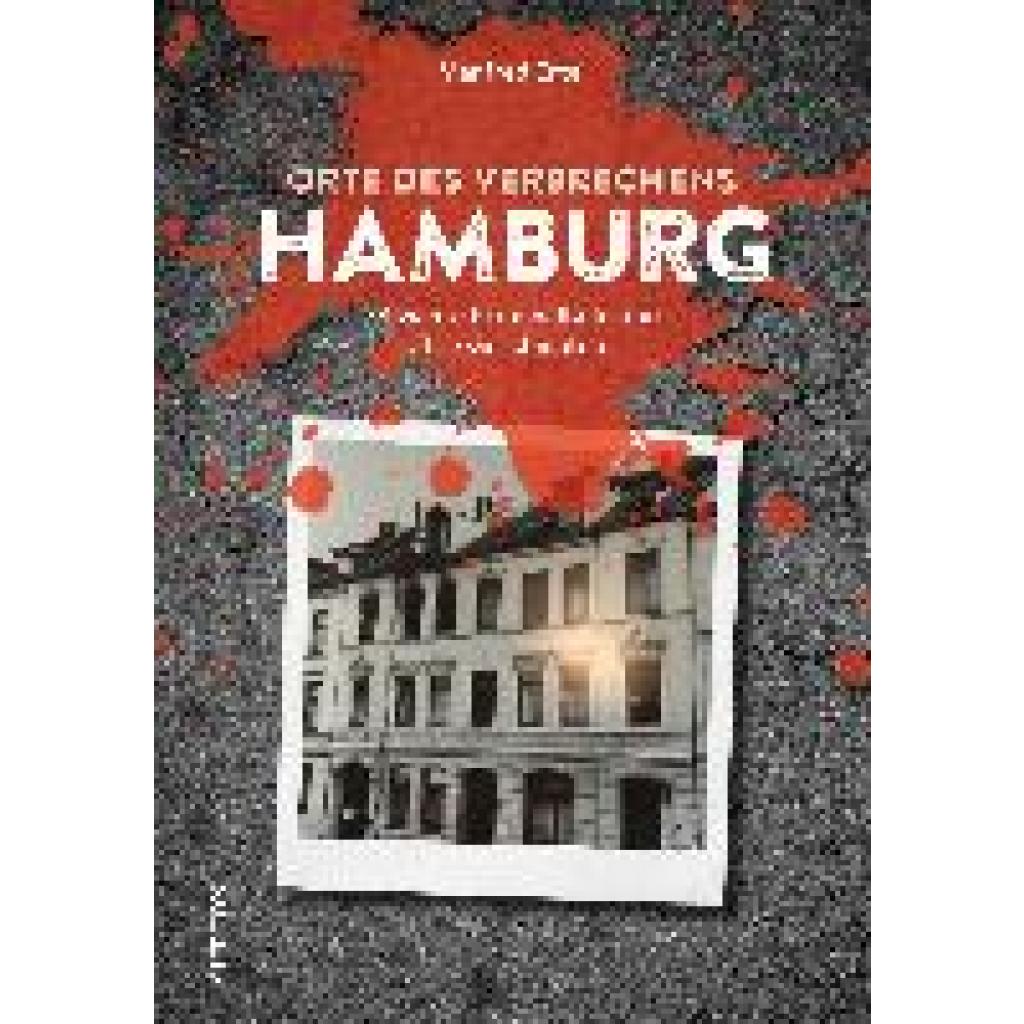 9783963033964 - Orte des Verbrechens Hamburg - Manfred Ertel Kartoniert (TB) 9783963033964 - Orte des Verbrechens Hamburg - Manfred Ertel Kartoniert (TB)