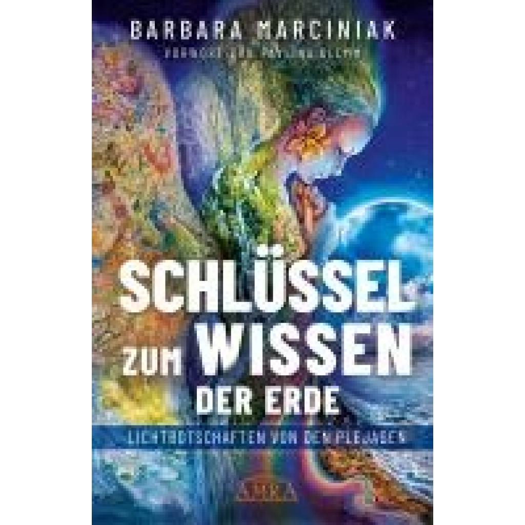 9783954476244 - Marciniak Barbara SCHLÜSSEL ZUM WISSEN DER ERDE Lichtbotschaften von den Plejaden 9783954476244 - Marciniak Barbara SCHLÜSSEL ZUM WISSEN DER ERDE Lichtbotschaften von den Plejaden