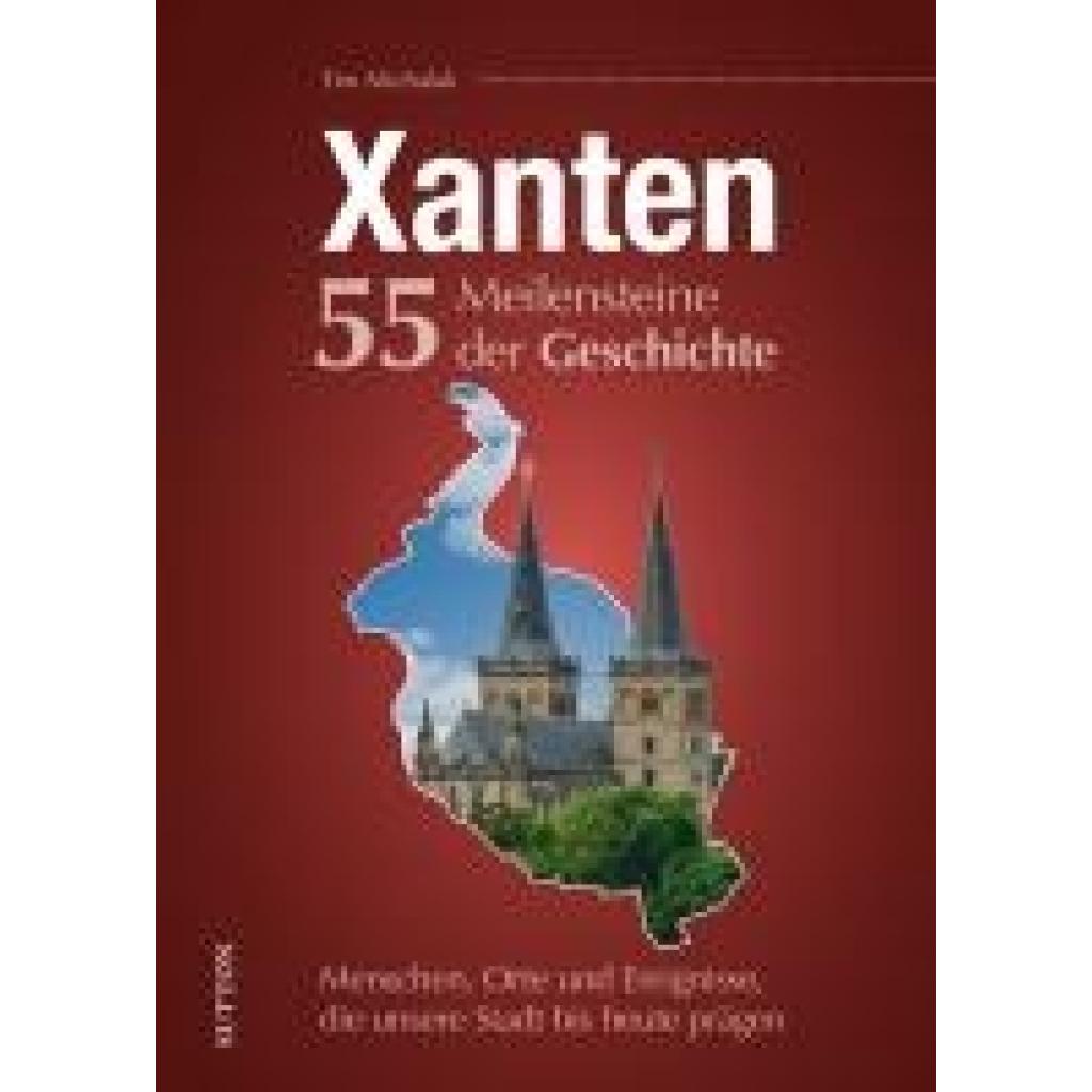 9783963035173 - Michalak Tim Xanten 55 Meilensteine der Geschichte