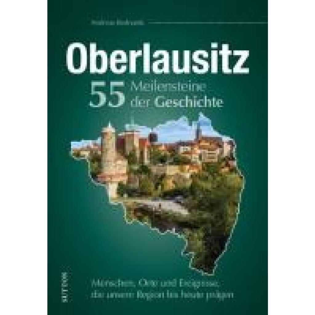 9783963034848 - Bednarek Andreas Oberlausitz 55 Meilensteine der Geschichte 9783963034848 - Bednarek Andreas Oberlausitz 55 Meilensteine der Geschichte