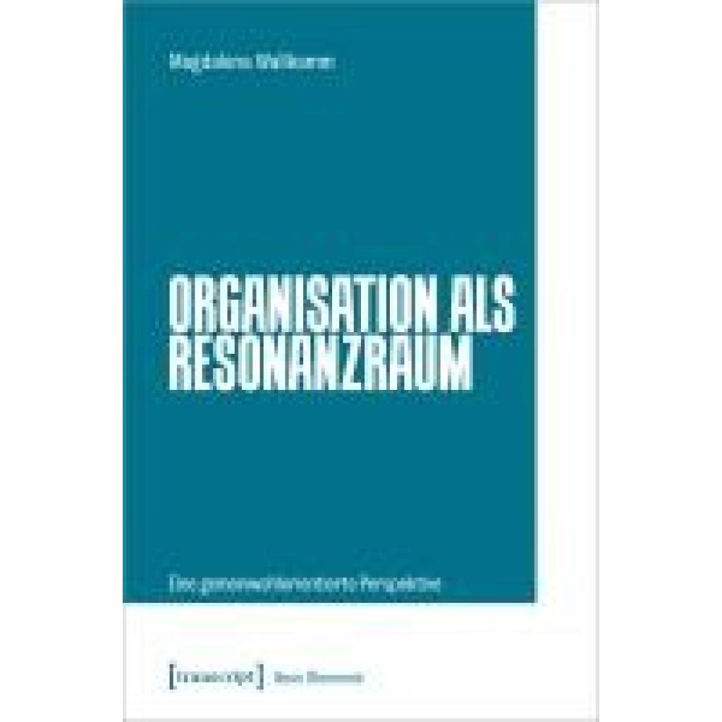 9783837673654 - Wallkamm Magdalena Organisation als Resonanzraum 9783837673654 - Wallkamm Magdalena Organisation als Resonanzraum