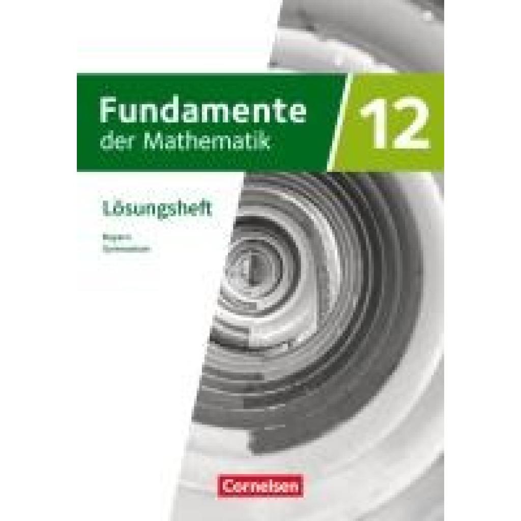 9783060427970 - Fundamente der Mathematik 12 Jahrgangsstufe - Bayern - Lösungen zum Schulbuch 9783060427970 - Fundamente der Mathematik 12 Jahrgangsstufe - Bayern - Lösungen zum Schulbuch