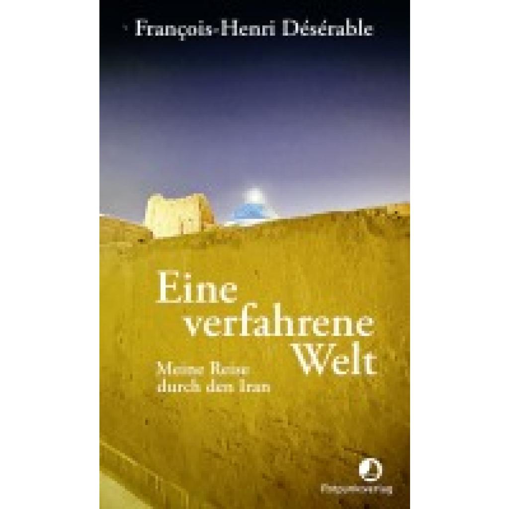9783039730377 - Désérable François-Henri Eine verfahrene Welt