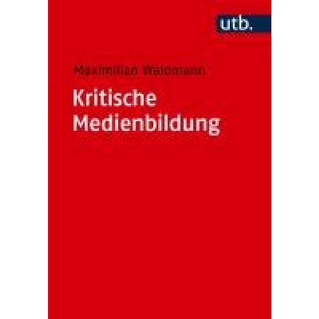 9783825263218 - Waldmann Maximilian Kritische Medienbildung 9783825263218 - Waldmann Maximilian Kritische Medienbildung