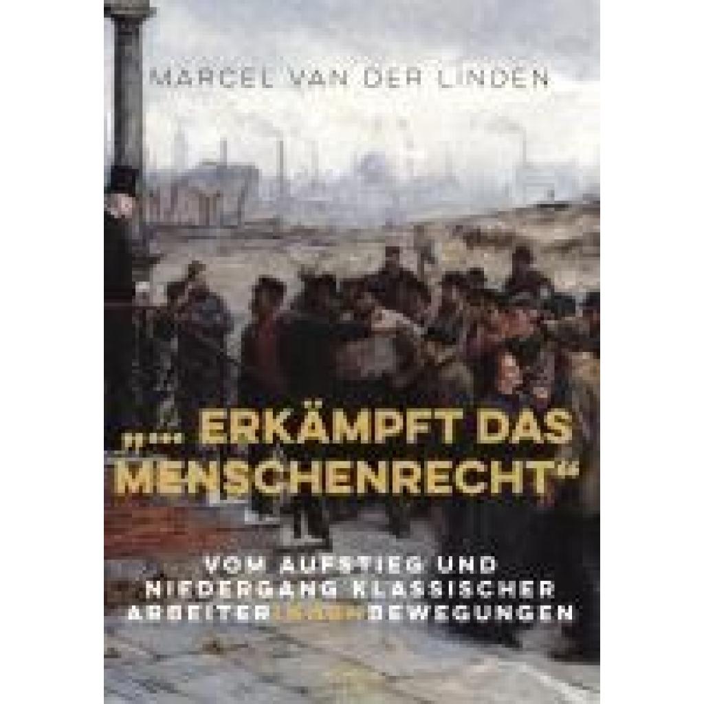 Linden, Marcel Van Der: "... erkämpft das Menschenrecht"