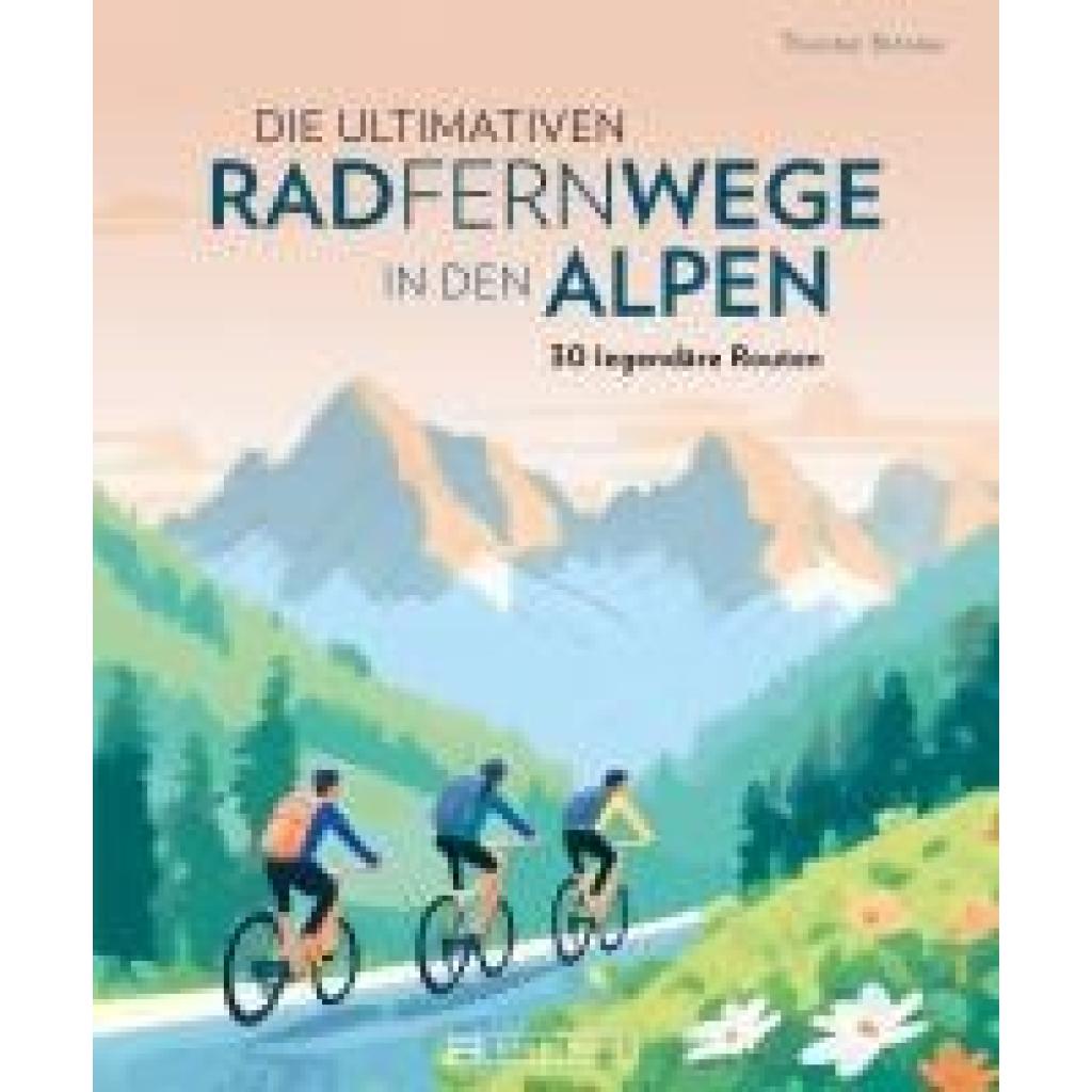 9783734324185 - Brönner Thorsten Die ultimativen Radfernwege in den Alpen 9783734324185 - Brönner Thorsten Die ultimativen Radfernwege in den Alpen