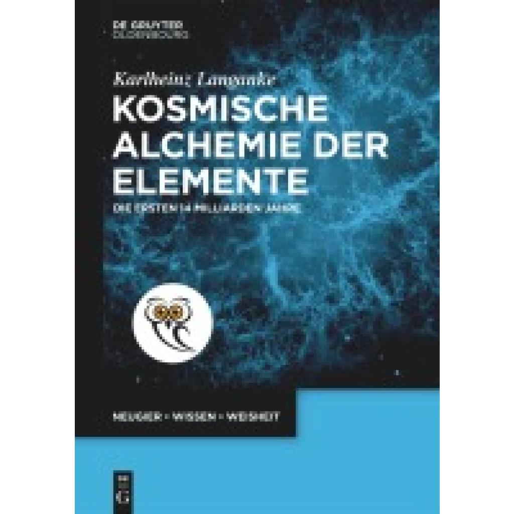 9783111468358 - Langanke Karlheinz Kosmische Alchemie der Elemente 9783111468358 - Langanke Karlheinz Kosmische Alchemie der Elemente
