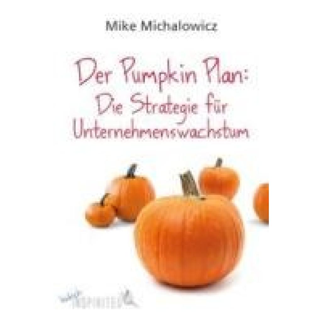 9783847420118 - Michalowicz Mike Der Pumpkin Plan Die Strategie für Unternehmenswachstum