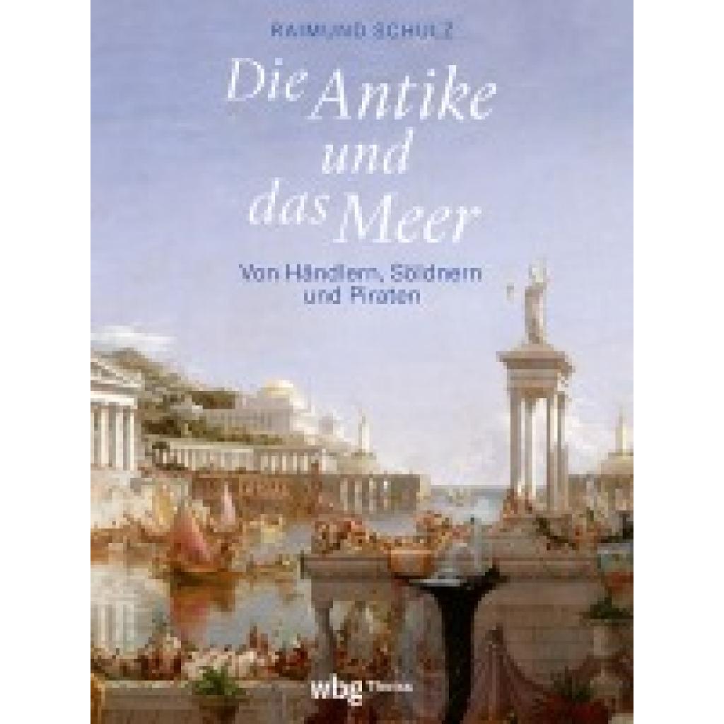 9783534610143 - Schulz Raimund Die Antike und das Meer 9783534610143 - Schulz Raimund Die Antike und das Meer