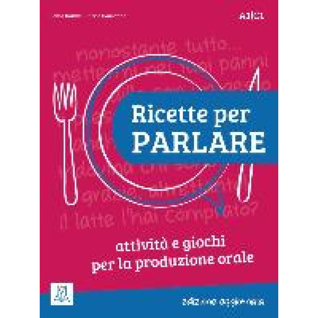 Consonno, Silvia: Ricette per parlare - edizione aggiornata. Attività e giochi per la produzione orale. Kopiervorlagen