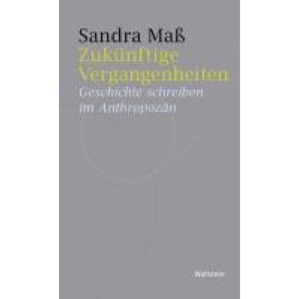 9783835356634 - Maß Sandra Zukünftige Vergangenheiten 9783835356634 - Maß Sandra Zukünftige Vergangenheiten