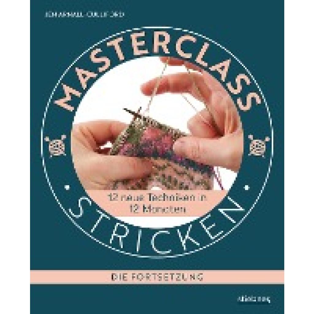 9783830721338 - Masterclass Stricken - Die Fortsetzung - Jen Arnall-Culliford Kartoniert (TB) 9783830721338 - Masterclass Stricken - Die Fortsetzung - Jen Arnall-Culliford Kartoniert (TB)