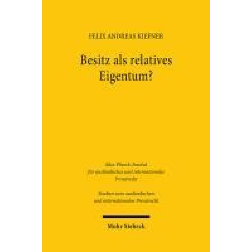 9783161638725 - Kiefner Felix Andreas Besitz als relatives Eigentum? 9783161638725 - Kiefner Felix Andreas Besitz als relatives Eigentum?
