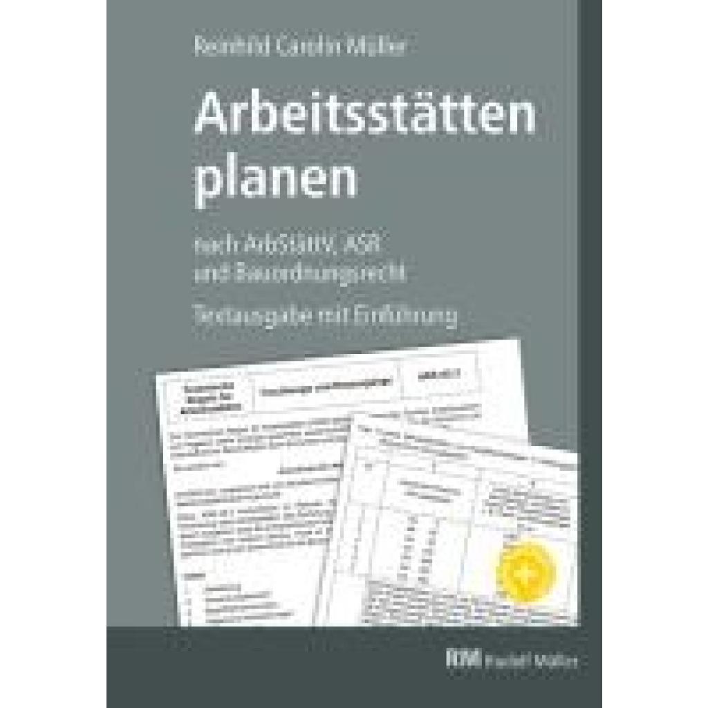 9783481047955 - Müller Reinhild Carolin Arbeitsstätten planen nach Arbeitsstättenverordnung Technischen Regeln für Arbeitsstätten (ASR) und Bauordnungsrecht