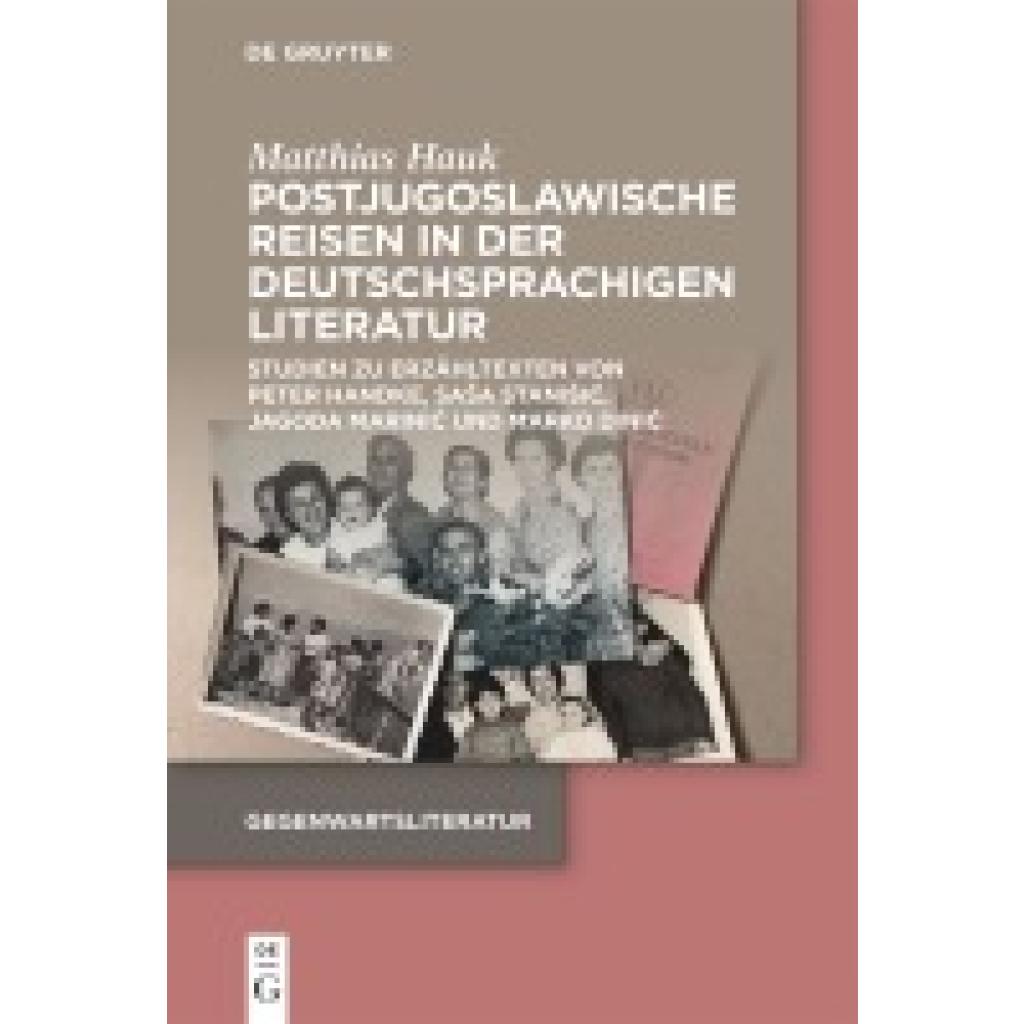 9783111565521 - Hauk Matthias Postjugoslawische Reisen in der deutschsprachigen Literatur 9783111565521 - Hauk Matthias Postjugoslawische Reisen in der deutschsprachigen Literatur