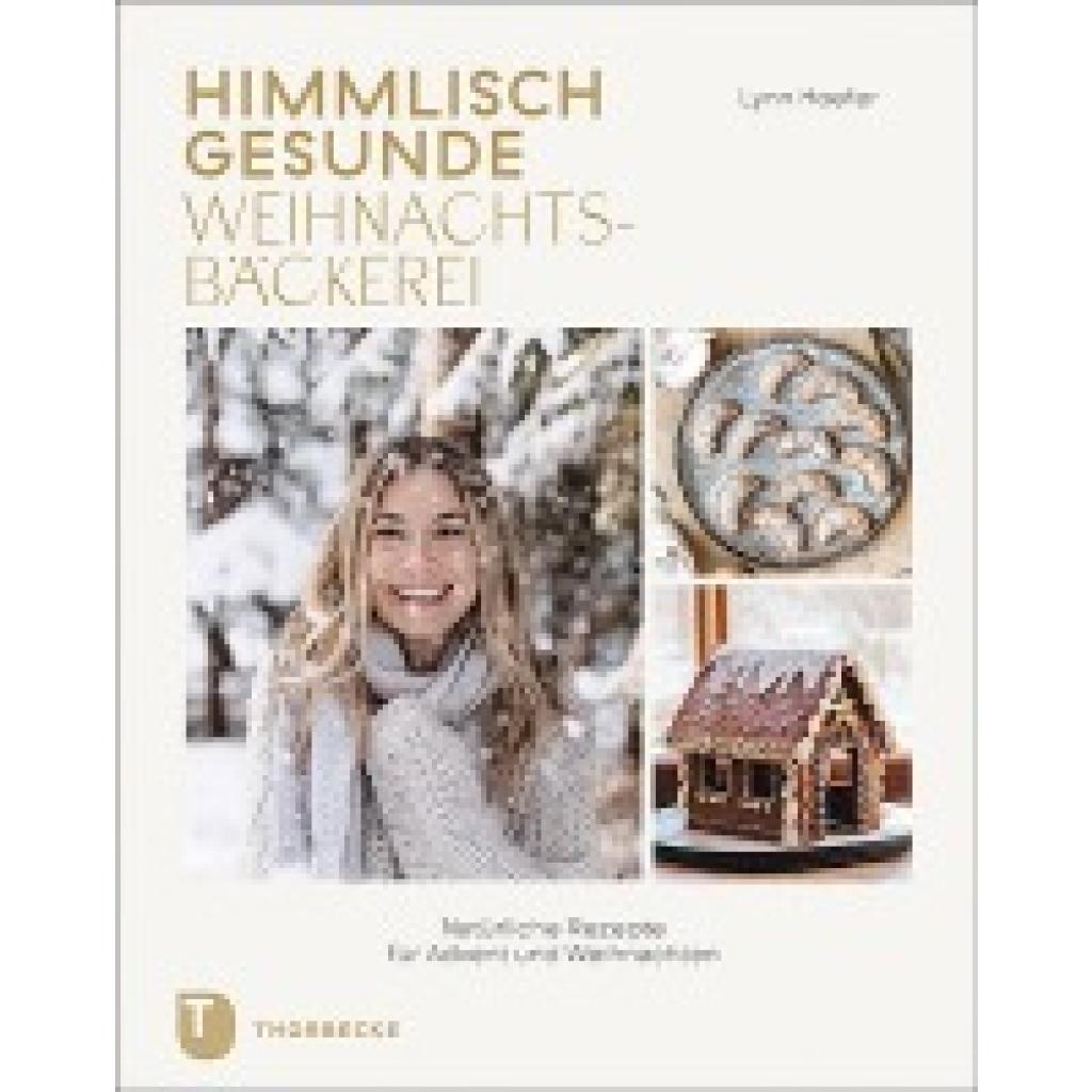 9783799515283 - Himmlisch gesunde Weihnachtsbäckerei - Lynn Hoefer Gebunden