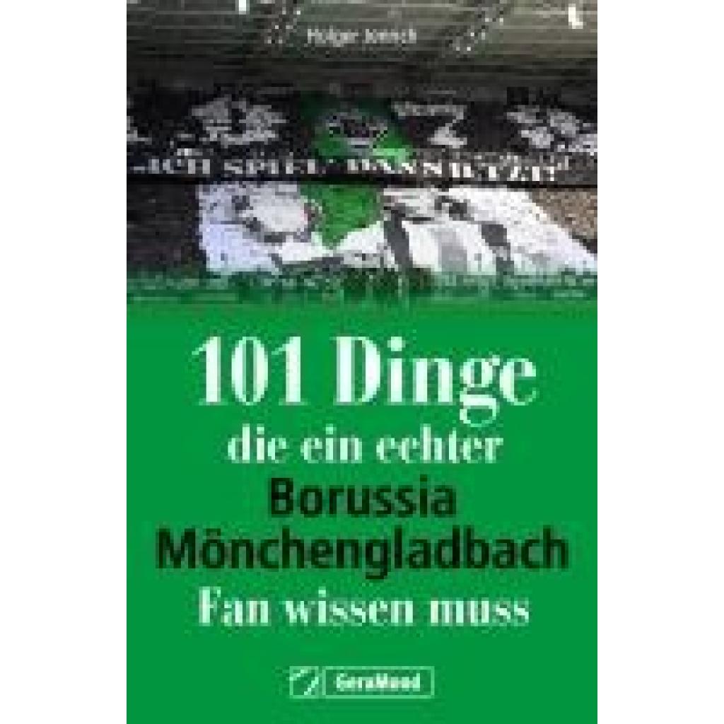 9783987020650 - Jenrich Holger 101 Dinge die ein echter Borussia-Mönchengladbach-Fan wissen muss