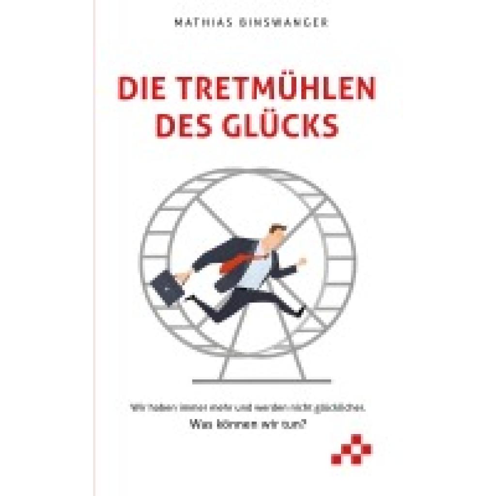 9783039650354 - Binswanger Mathias Die Tretmühlen des Glücks 9783039650354 - Binswanger Mathias Die Tretmühlen des Glücks