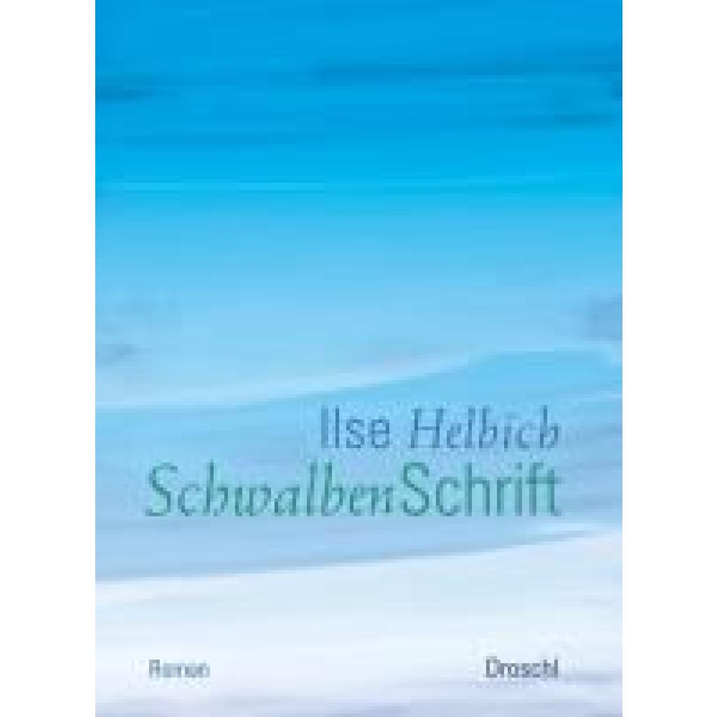 9783990591666 - Helbich Ilse Schwalbenschrift 9783990591666 - Helbich Ilse Schwalbenschrift