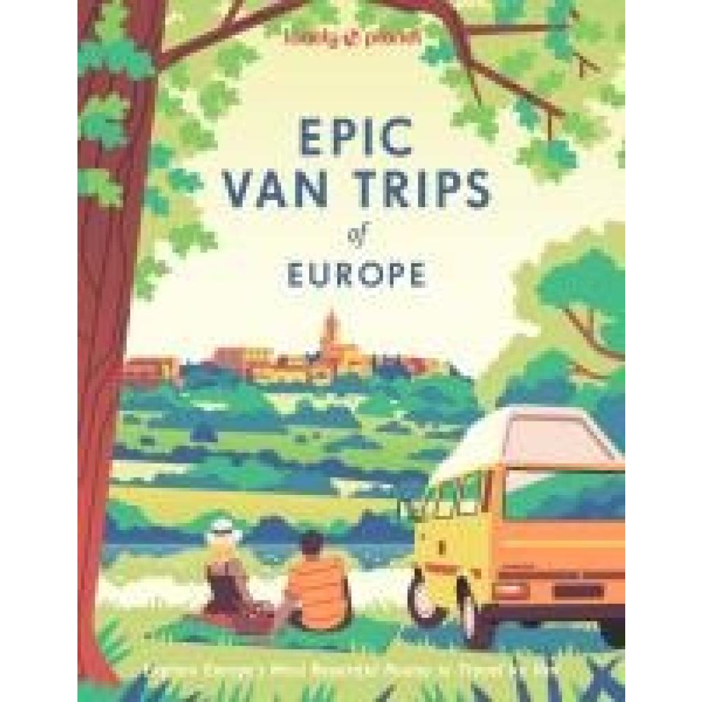 9781837583119 - Planet Lonely Lonely Planet Epic Van Trips of Europe 9781837583119 - Planet Lonely Lonely Planet Epic Van Trips of Europe