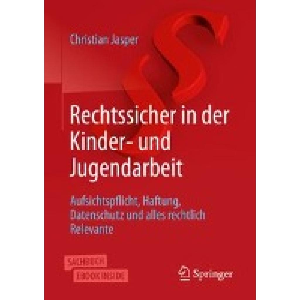 9783658260866 - Rechtssicher in der Kinder- und Jugendarbeit m 1 Buch m 1 E-Book - Christian Jasper Kartoniert (TB) 9783658260866 - Rechtssicher in der Kinder- und Jugendarbeit m 1 Buch m 1 E-Book - Christian Jasper Kartoniert (TB)