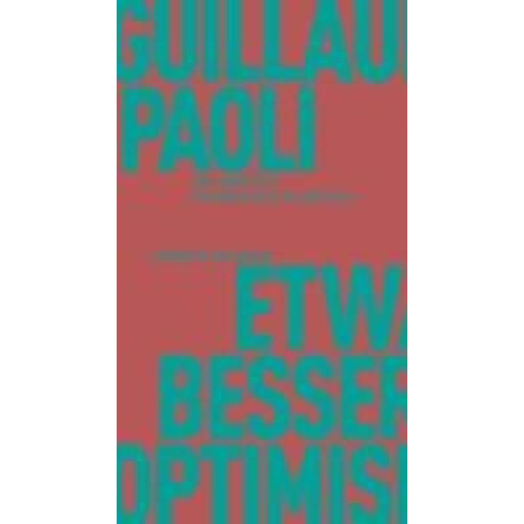 9783751830201 - Paoli Guillaume Etwas Besseres als der Optimismus 9783751830201 - Paoli Guillaume Etwas Besseres als der Optimismus