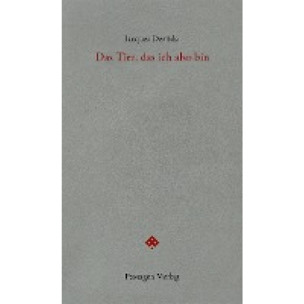9783709205921 - Derrida Jacques Das Tier das ich also bin 9783709205921 - Derrida Jacques Das Tier das ich also bin