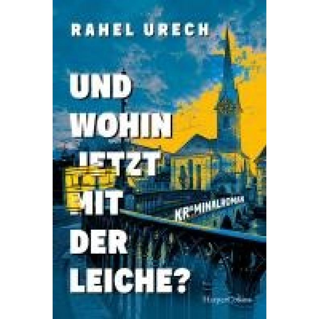 9783365007839 - Urech Rahel Und wohin jetzt mit der Leiche? 9783365007839 - Urech Rahel Und wohin jetzt mit der Leiche?