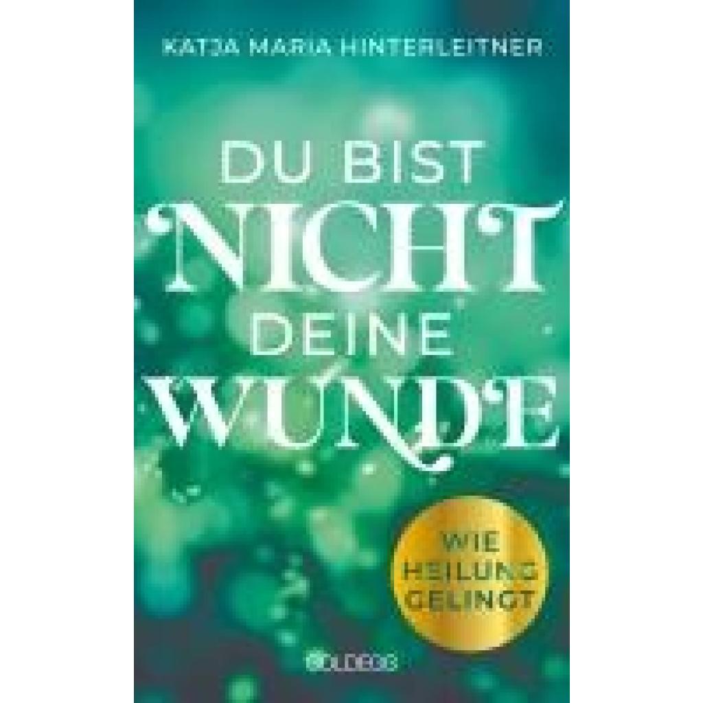 9783990604915 - Hinterleitner Katja Maria Du bist nicht deine Wunde SPIEGEL-Bestseller 2025 #1-Bestseller AUT Börsenblatt-Bestseller