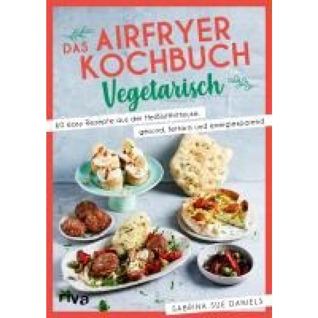 9783742327437 - Daniels Sabrina Sue Das Airfryer-Kochbuch Vegetarisch