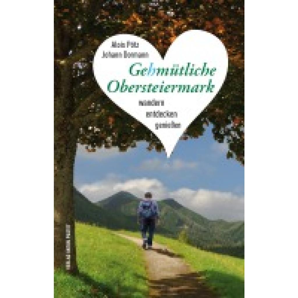 9783702509675 - Gehmütliche Obersteiermark - Alois Pötz Johann Dormann Kartoniert (TB) 9783702509675 - Gehmütliche Obersteiermark - Alois Pötz Johann Dormann Kartoniert (TB)