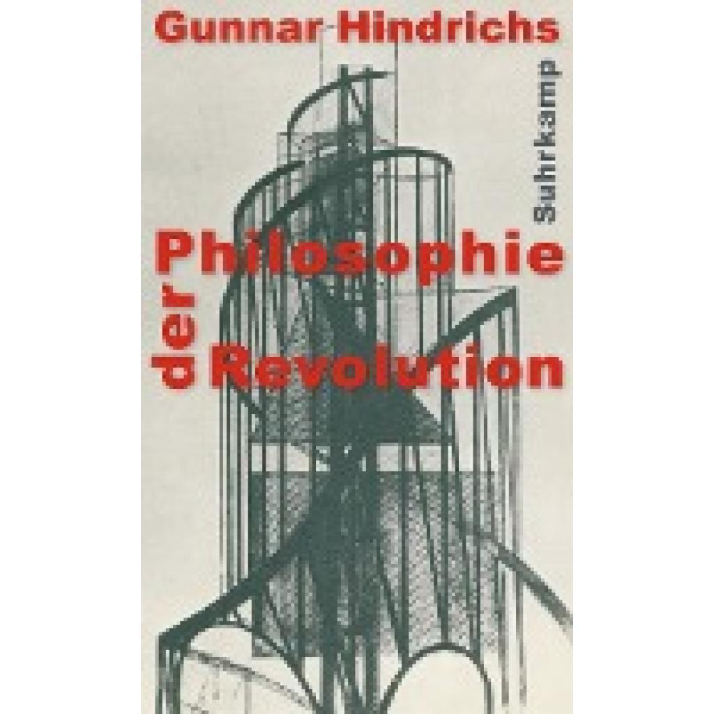 9783518587072 - Philosophie der Revolution - Gunnar Hindrichs Gebunden