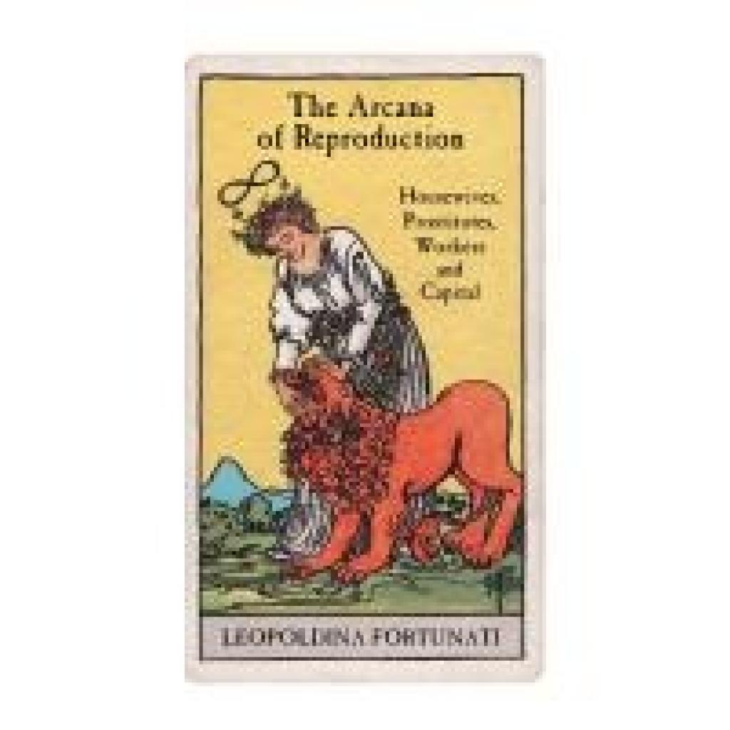 9781839767401 - Fortunati Leopoldina The Arcana of Reproduction 9781839767401 - Fortunati Leopoldina The Arcana of Reproduction