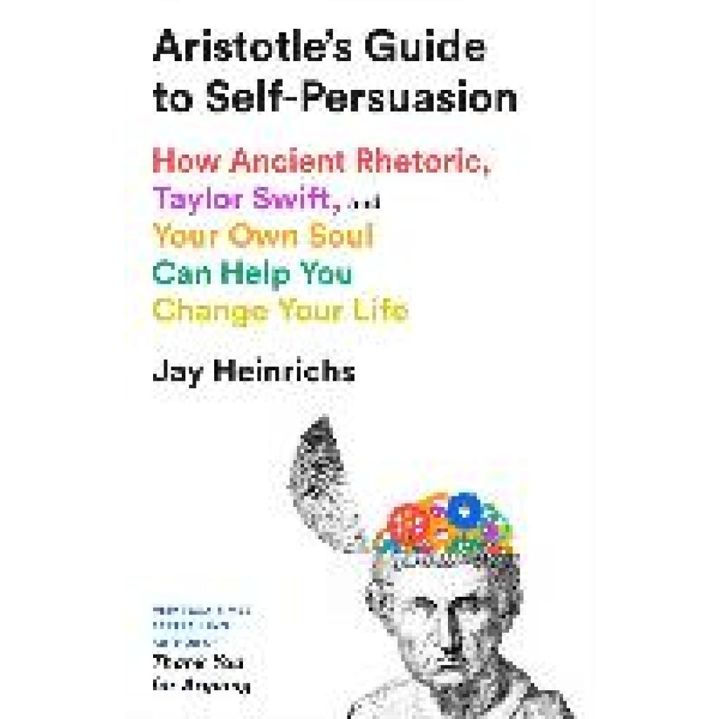 9798217086283 - Heinrichs Jay Aristotles Guide to Self-Persuasion 9798217086283 - Heinrichs Jay Aristotles Guide to Self-Persuasion