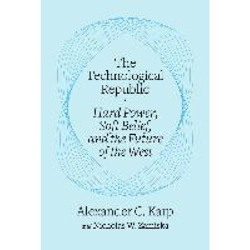 9798217086269 - Karp Alexander C The Technological Republic