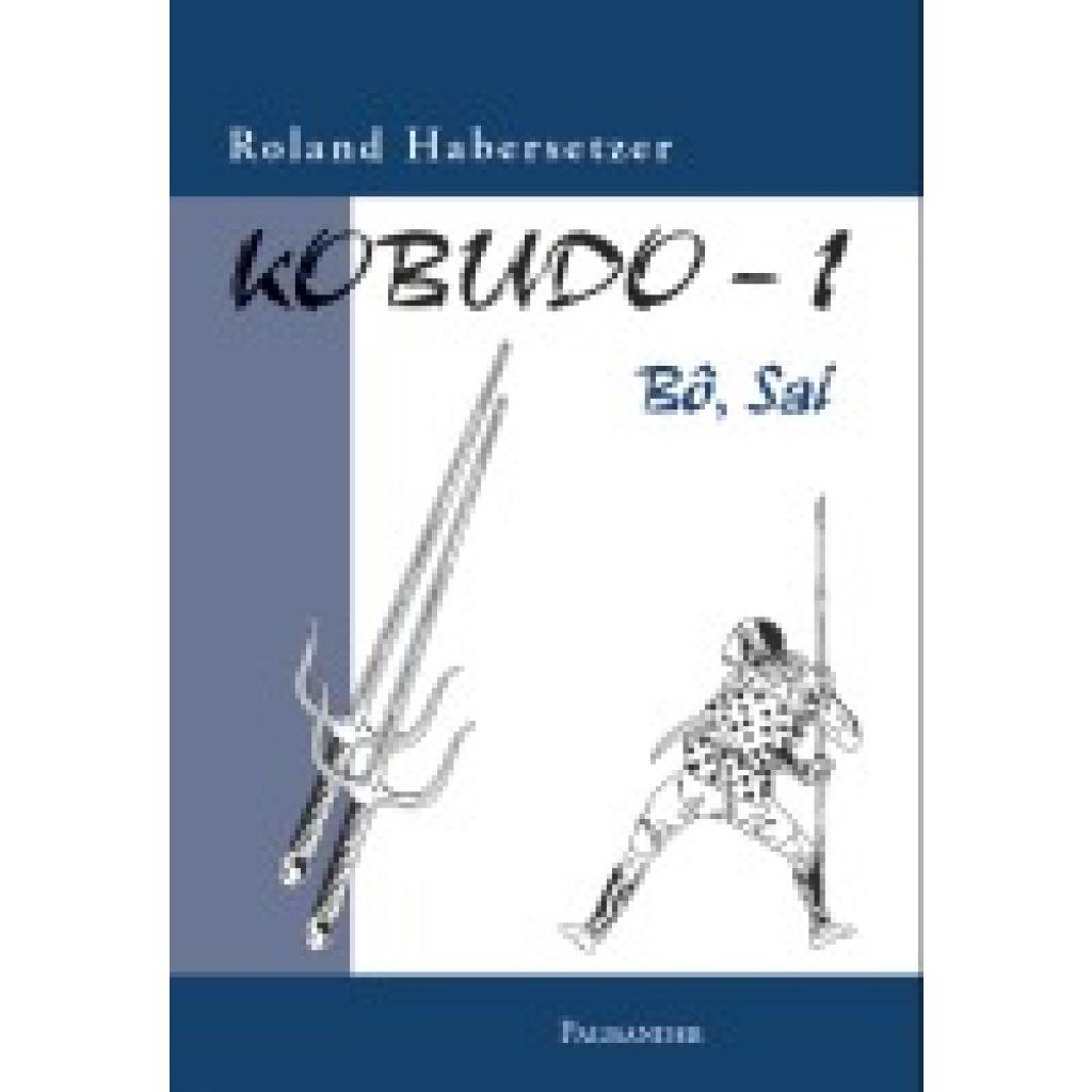 9783938305027 - Kobudo Bd1 Bo Sai - Roland Habersetzer Kartoniert (TB) 9783938305027 - Kobudo Bd1 Bo Sai - Roland Habersetzer Kartoniert (TB)