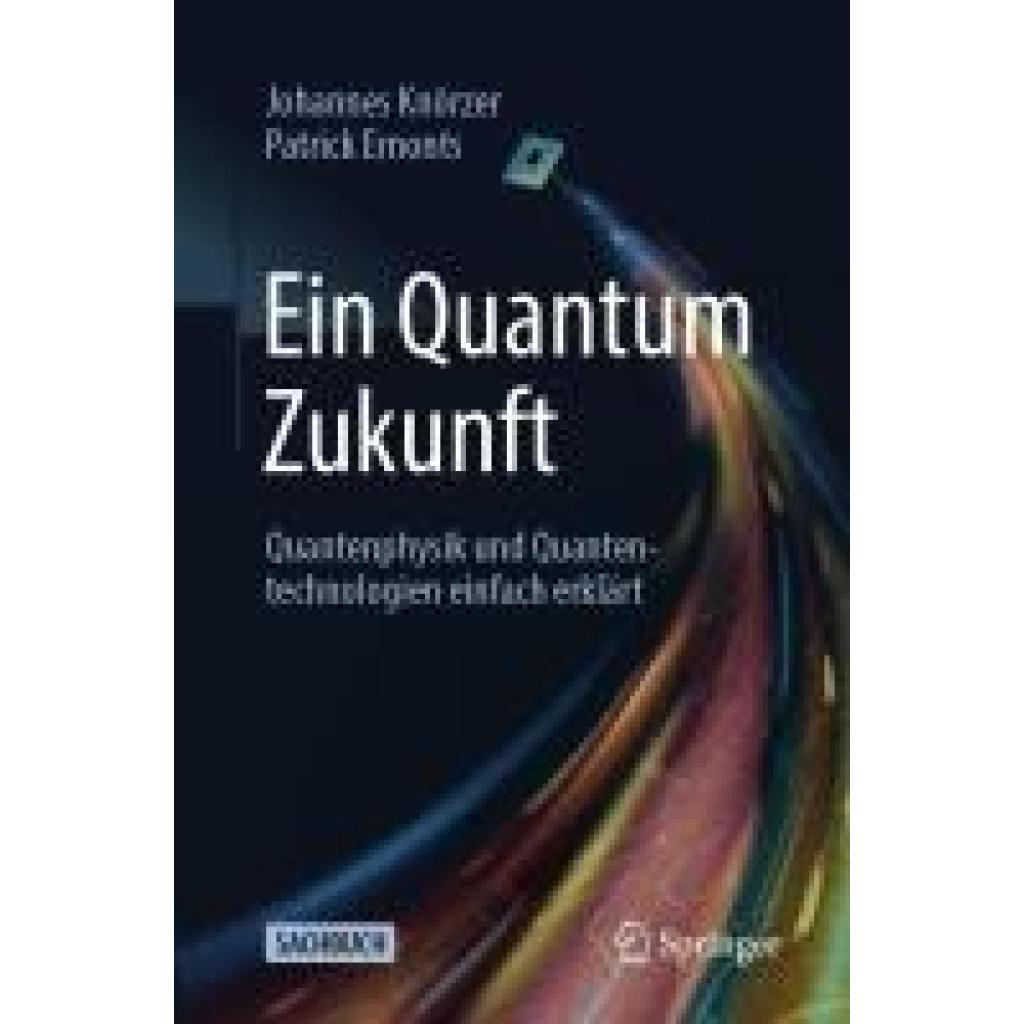 9783662700655 - Knörzer Johannes Ein Quantum Zukunft - Quantenphysik und Quantentechnologien einfach erklärt 9783662700655 - Knörzer Johannes Ein Quantum Zukunft - Quantenphysik und Quantentechnologien einfach erklärt