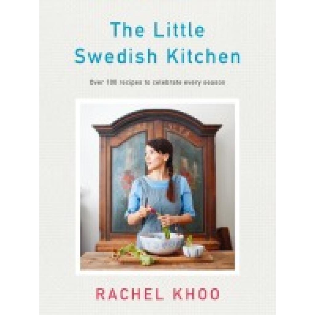 9780718188917 - The Little Swedish Kitchen - Rachel Khoo Gebunden 9780718188917 - The Little Swedish Kitchen - Rachel Khoo Gebunden