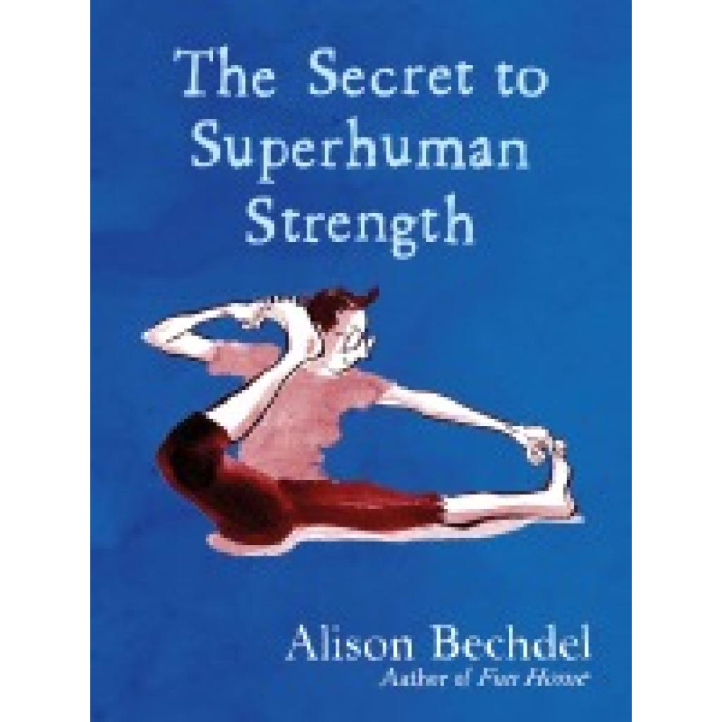 9780224101905 - The Secret to Superhuman Strength - Alison Bechdel Gebunden