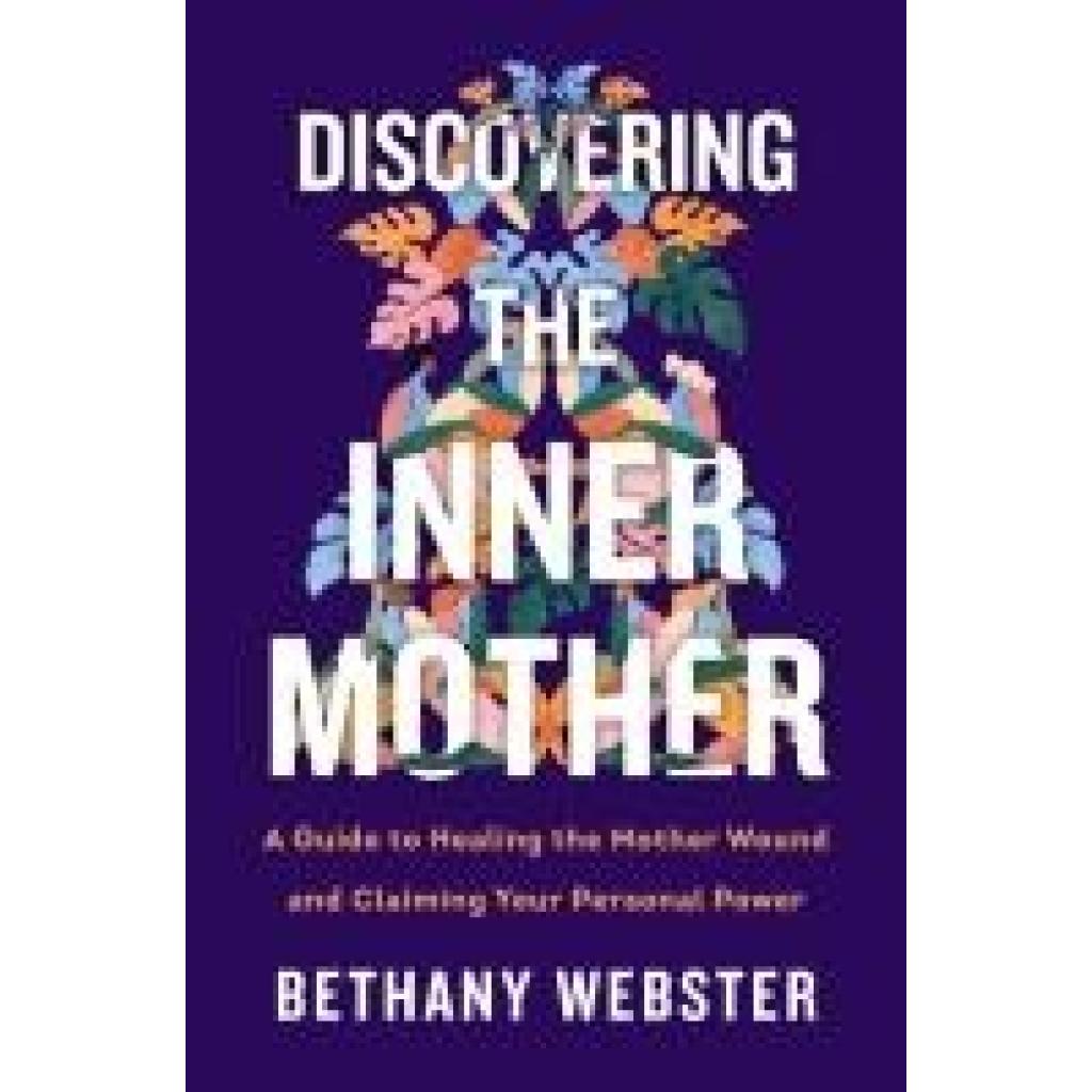 9780062884442 - Discovering the Inner Mother - Bethany Webster Gebunden 9780062884442 - Discovering the Inner Mother - Bethany Webster Gebunden